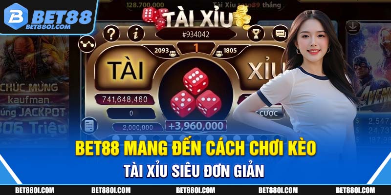 BET88 mang đến cách chơi kèo tài xỉu siêu đơn giản