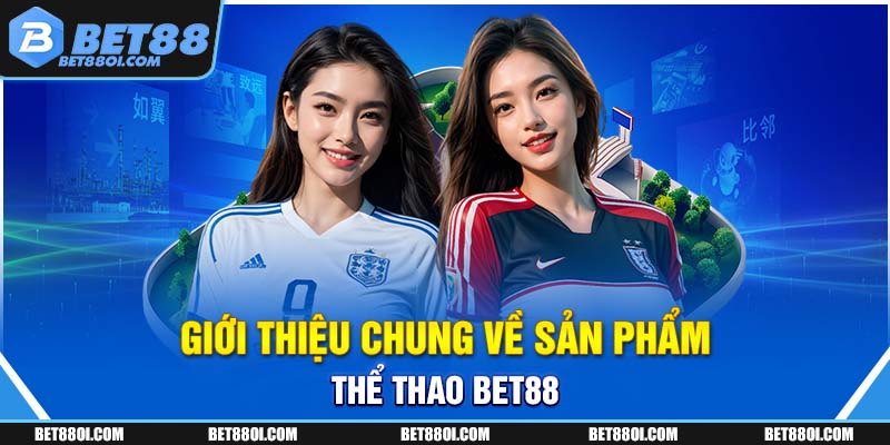 Giới thiệu chung về sản phẩm thể thao BET88